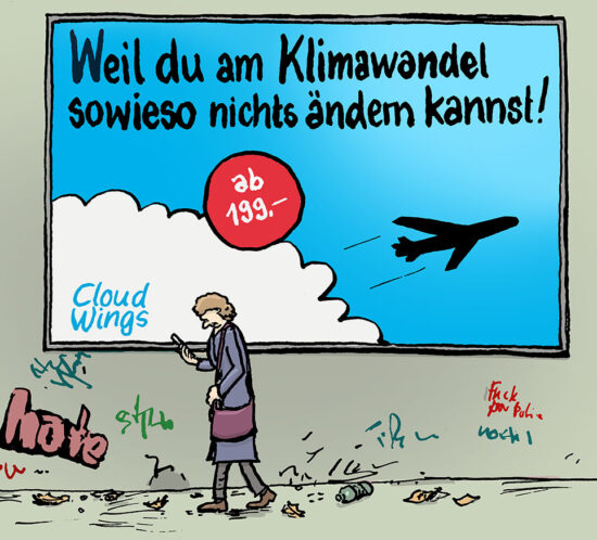 Weil du am Klimawandel sowieso nichts ändern kannst!